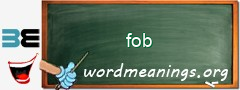 WordMeaning blackboard for fob